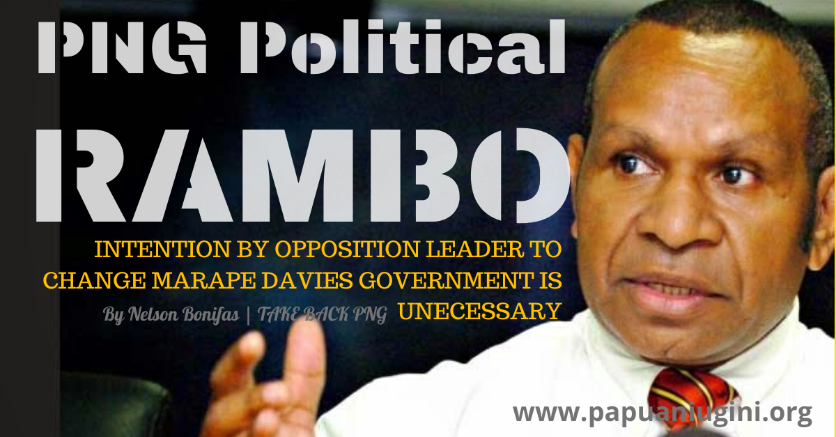 INTENTION BY OPPOSITION LEADER TO CHANGE MARAPE DAVIES GOVERNMENT IS UNNECESSARY