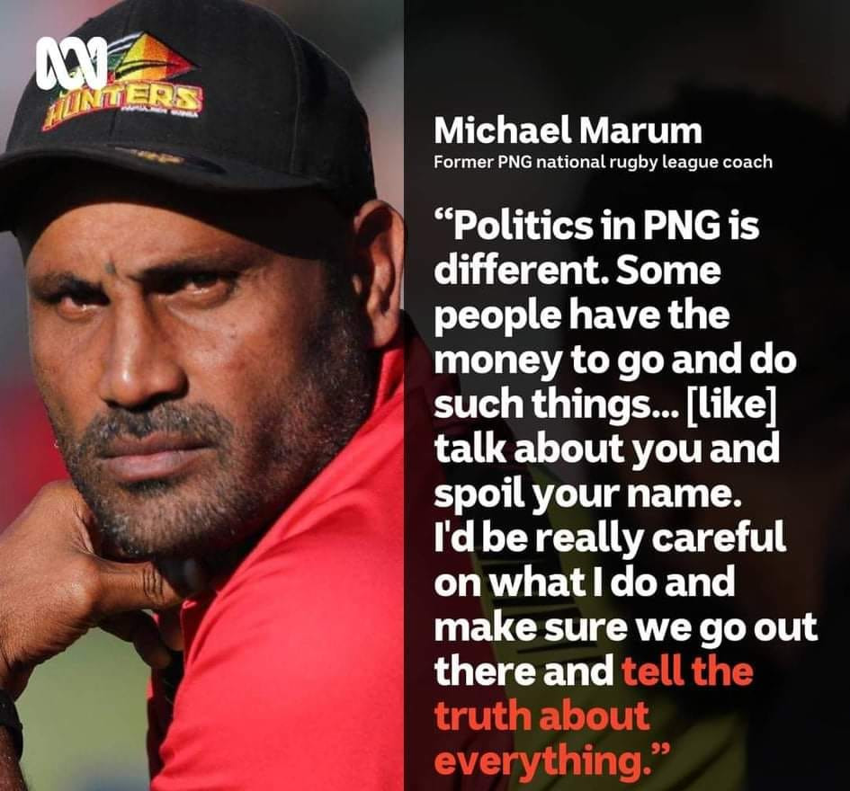Former Papua New Guinea  National Rugby League Coach, Michael Marum made his intention know to ABC Radio Australia of him stepping into PNG Politics in 2022. Marum aims to make life better for his own people of the East New Britain province of Papua New Guinea.