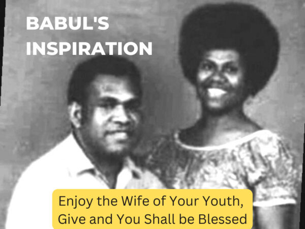 BABUL’s INSPIRATION – Enjoy the Wife of Your Youth, Give and You Shall be Blessed