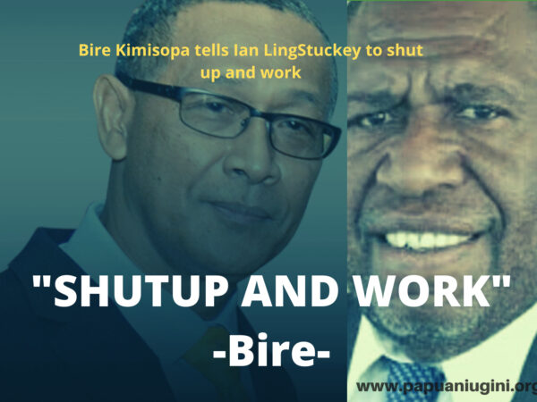 Bire Kimisopa Tells Ian LingStuckey to Shut Up and Work – The Current Inflation Rate has Eaten away the Parity Rate of the Kina
