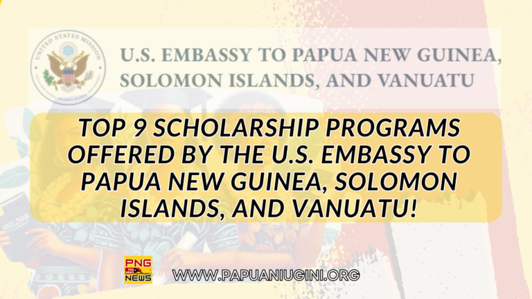 Top 9 scholarship programs offered by the U.S. Embassy to Papua New Guinea, Solomon Islands, and Vanuatu!